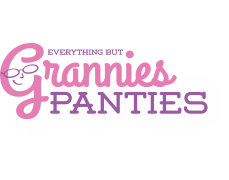 Everything But Grannies Panties